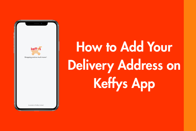 How to Add Your Delivery Address on Keffys App