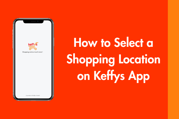 Selecting Your Shopping Location on Keffys App